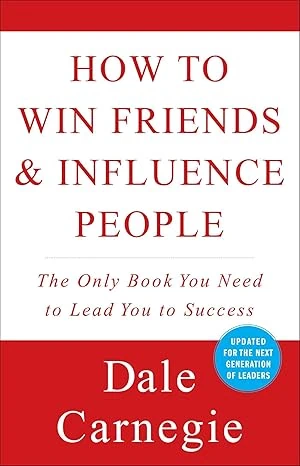 How to Win Friends & Influence People by Dale Carnegie Book cover of "How to Win Friends & Influence People" by Dale Carnegie